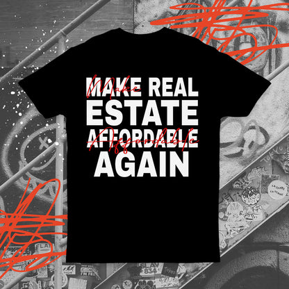 Make Real Estate Affordable Again T-shirt