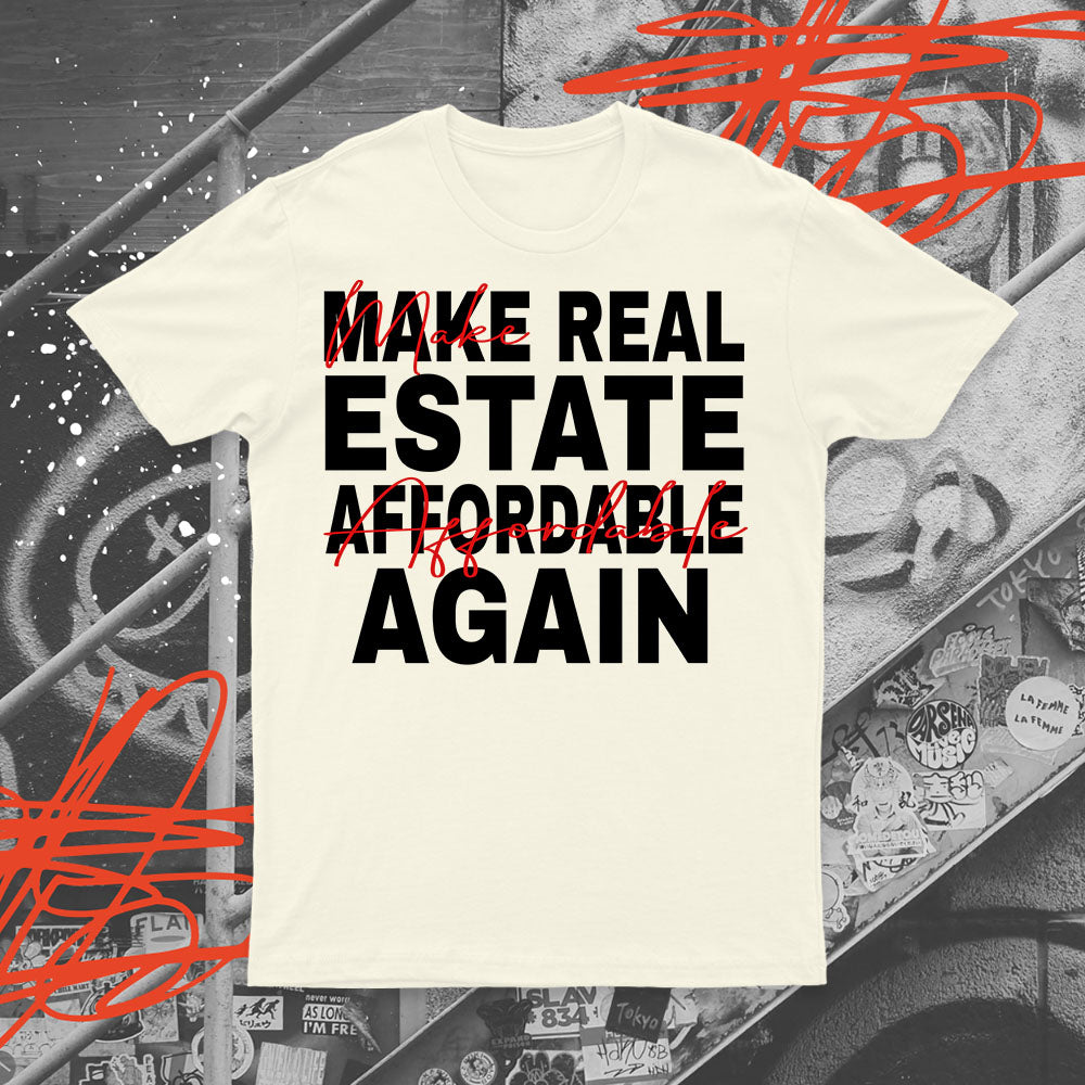 Make Real Estate Affordable Again T-shirt