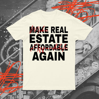 Make Real Estate Affordable Again T-shirt