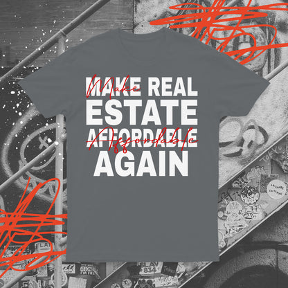 Make Real Estate Affordable Again T-shirt