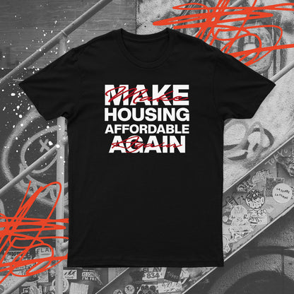 Make Housing Affordable Again T-shirt