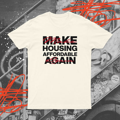 Make Housing Affordable Again T-shirt
