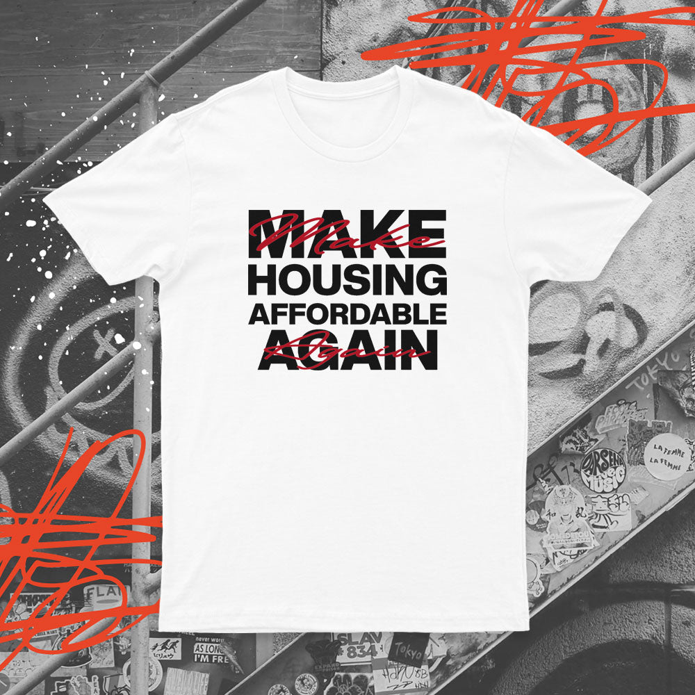 Make Housing Affordable Again T-shirt