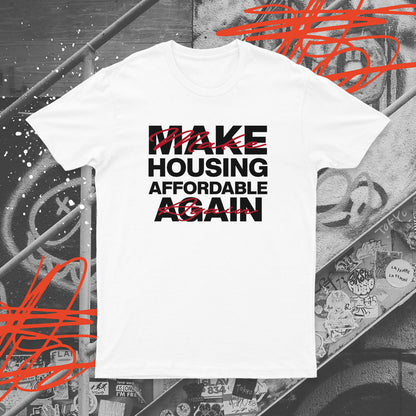 Make Housing Affordable Again T-shirt