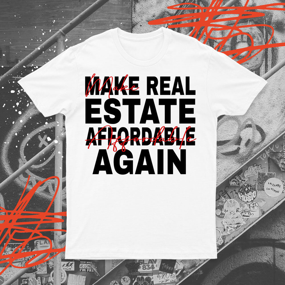 Make Real Estate Affordable Again T-shirt